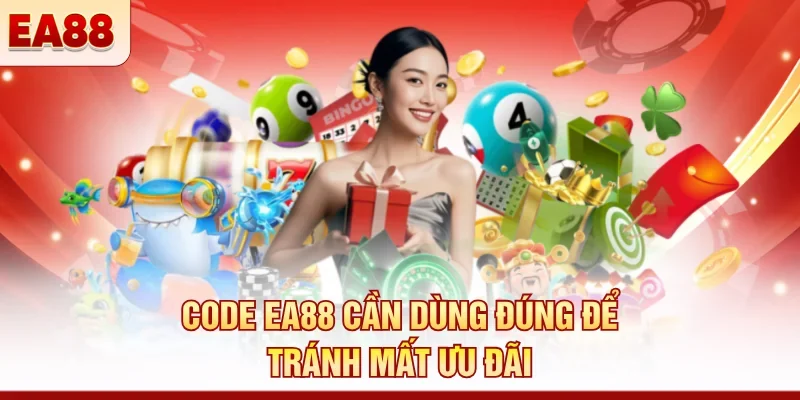 Code EA88 cần dùng đúng để tránh mất ưu đãi 