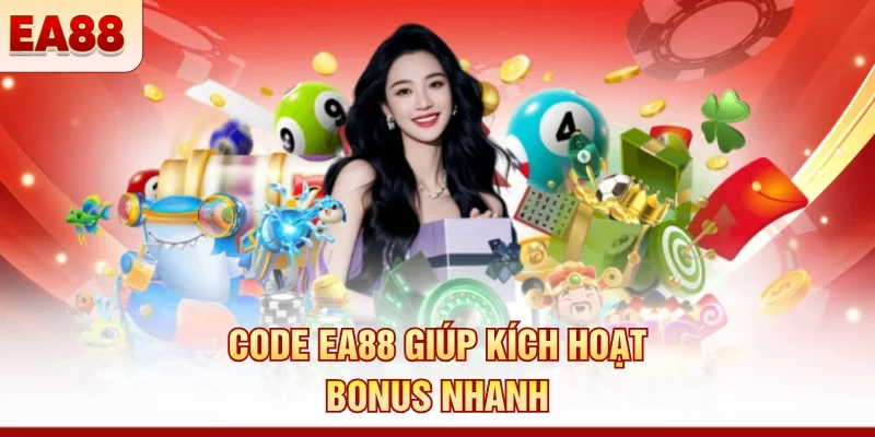 Code EA88 giúp kích hoạt bonus nhanh 