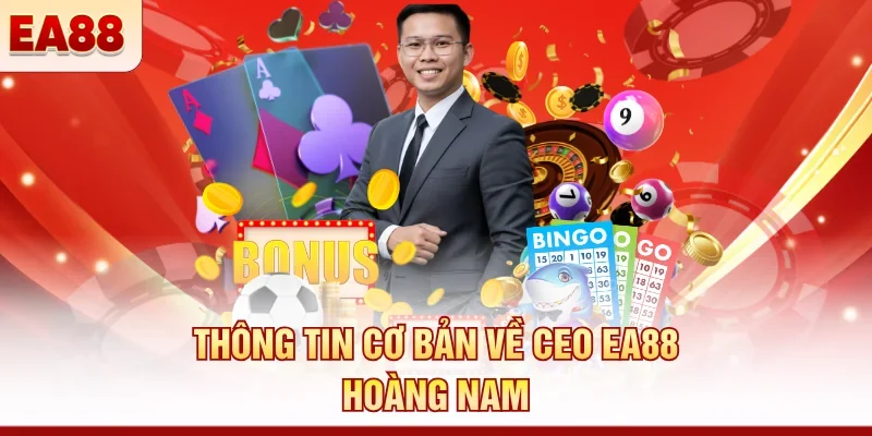 Thông tin cơ bản về CEO EA88 Hoàng Nam 